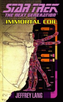 Immortal Coil: Star Trek The Next Generation - Jeffrey Lang