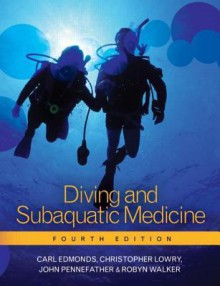 Diving and Subaquatic Medicine, Fourth edition - Carl Edmonds, Christopher Lowry, John Pennefather