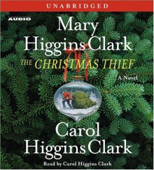 The Christmas Thief - Carol Higgins Clark, Mary Higgins Clark