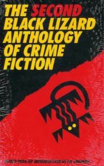 The Second Black Lizard Anthology of Crime Fiction - Charles Willeford, Lawrence Block, Marcia Muller, Harlan Ellison, Ray Bradbury, William F. Nolan, Ed McBain, Ed Gorman, Max Allan Collins, Joe Gores, Joe R. Lansdale, Robert Bloch, Chelsea Quinn Yarbro, Richard Laymon, Mickey Spillane, Peter Rabe