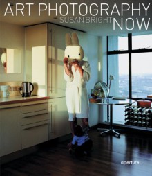 Art Photography Now - Susan Bright