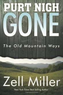 Purt Nigh Gone: The Old Mountain Ways - Zell Miller