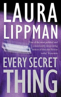 Every Secret Thing - Laura Lippman