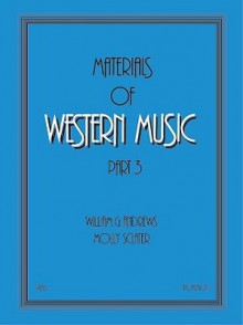 Materials of Western Music: Part 3 - William G. Andrews, Molly Sclater