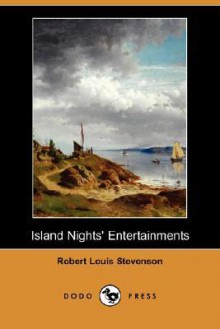 Island Nights' Entertainments (Dodo Press) - Robert Louis Stevenson