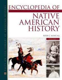 Encyclopedia of Native American History 3 Volume Set - Peter C. Mancall