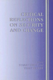 Critical Reflections on Security and Change - Stuart Croft, Terry Terriff