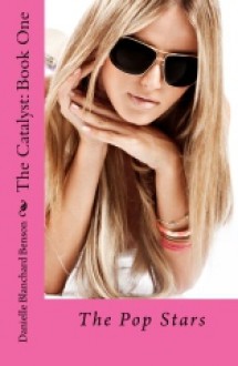 The Catalyst (The Pop Stars, #1) - Elle Chardou