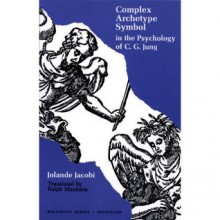 Complex/Archetype/Symbol in the Psychology of C.G. Jung - Jolande Székács Jacobi, Ralph Manheim, C.G. Jung