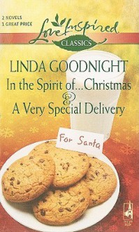 In The Spirit of...Christmas and A Very Special Delivery (Love Inspired Classics) - Linda Goodnight