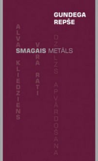 Smagais Metāls - Gundega Repše