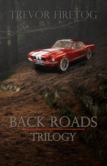 Back Roads: Trilogy - Trevor Firetog