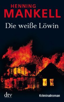 Die weisse Löwin - Henning Mankell, Erik Gloßmann