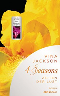 4 Seasons - Zeiten der Lust: Roman Band 1 - Vina Jackson, Susanne Aeckerle, Marion Balkenhol