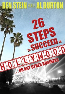 26 Steps to Succeed In Hollywood...or Any Other Business - Ben Stein, Al Burton