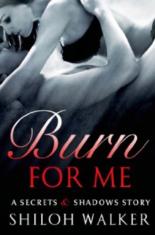 Burn For Me - Shiloh Walker