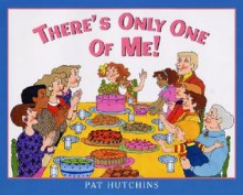 There's Only One of Me! - Pat Hutchins