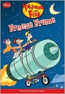 Freeze Frame (Phineas and Ferb Series) - Ellie O'Ryan