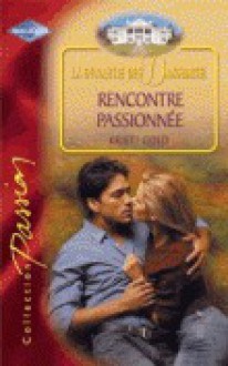 Rencontre passionnée (Harlequin passion, la dynastie des Danforth, #1354) - Kristi Gold