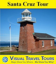 SANTA CRUZ TOUR - A Self-guided Walking Tour - includes insider tips and photos of all locations - explore on your own schedule - Like having a friend show you around! (Visual Travel Tours) - Brad Olsen