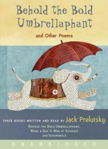 Behold the Bold Umbrellaphant (Audio) - Jack Prelutsky