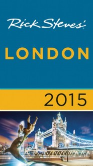 Rick Steves' London 2015 - Rick Steves, Gene Openshaw