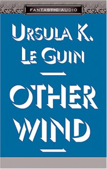 Other Wind (Audio) - Scott Brick, Harlan Ellison, Gabrielle De Cuir, Ursula K. Le Guin