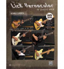 The Lick Vernacular of Classic Rock [With DVD] - Kenn Chipkin