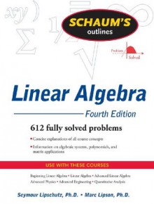 Schaum's Outline of Linear Algebra Fourth Edition (Schaum's Outline Series) - Marc Lipson, Seymour Lipschutz