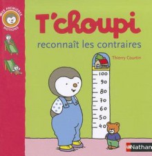 T'Choupi Reconnait les Contraires - Thierry Courtin