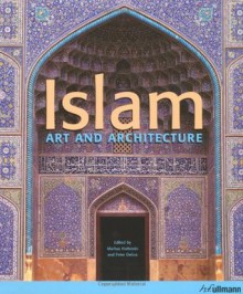 Islam: Art & Architecture - Markus Hattstein