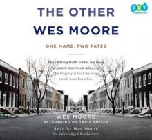 The Other Wes Moore: The Story Of One Name And Two Fates - Wes Moore