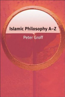 Islamic Philosophy A-Z - Peter S. Groff, Oliver Leaman