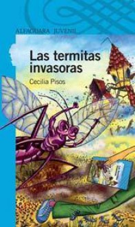 Las termintas invasoras - Cecilia Pisos