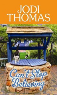 Can't Stop Believing: A Harmony Novel - Jodi Thomas