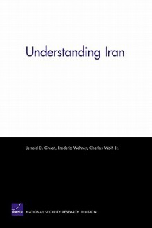 Understanding Iran - Jerrold D. Green, Frederic M. Wehrey, Charles Wolf Jr.