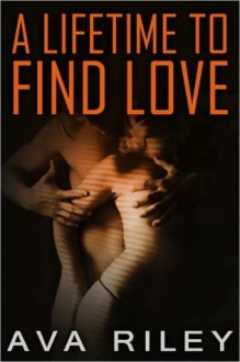 A Lifetime to Find Love - Ava Riley