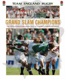 Grand Slam Champions: The Official Behind-the-Scenes Story of England's Undefeated Season - Team England Rugby, Clive Woodward