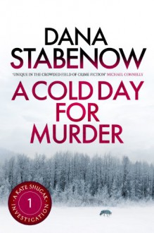 A Cold Day for Murder (Kate Shugak #1) - Dana Stabenow