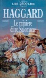 Le miniere di re Salomone - H. Rider Haggard, Stefano Sudrié, Silvano Ambrogi