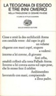 La Teogonia di Esiodo e tre inni omerici - Hesiod, Homer, Cesare Pavese, Attilio Dughera