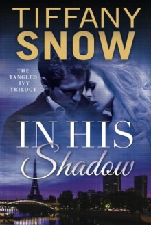 In His Shadow - Tiffany Snow