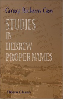 Studies in Hebrew Proper Names - G. Buchanan Gray