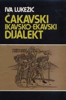 Čakavski ikavsko-ekavski dijalekt - Iva Lukežić