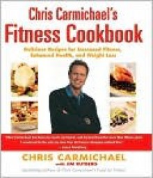 Chris Carmichael's Fitness Cookbook - Chris Carmichael, Jim Rutberg