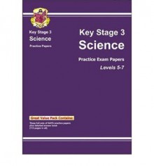 Science: Key Stage 3: Practice Exam Papers: Levels 5-7 - Richard Parsons