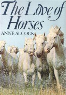 The Love of Horses - Anne Alcock