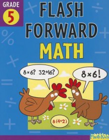 Flash Forward Math: Grade 5 (Flash Kids Flash Forward) - Flash Kids