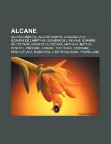 Alcane: Alcane Lin Aire, Alcane Ramifi, Cycloalcane, Isom Re de L'Heptane, Isom Re de L'Hexane, Isom Re de L'Octane, Isom Re D - Source Wikipedia