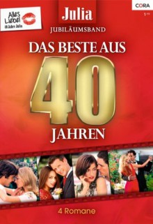 Julia Jubiläum Band 2: Das Beste aus 40 Jahren (German Edition) - Carole Mortimer, Lynne Graham, Sarah Morgan, Anne Mather